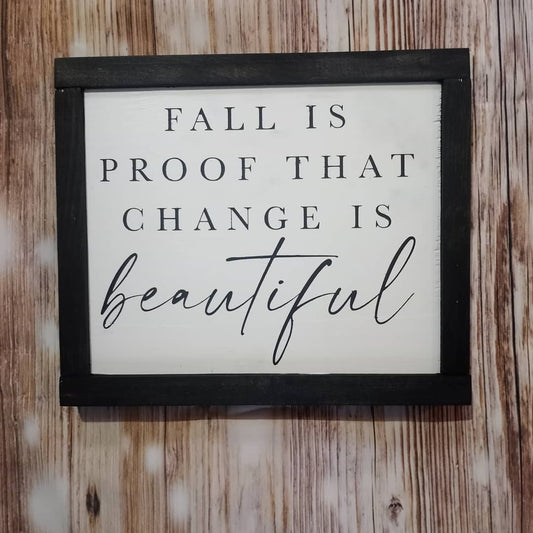 Fall is proof that change is beautiful decor sign